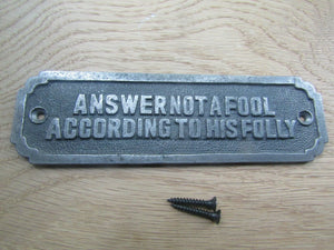 Answer Not a Fool According To His Folly Plaque.