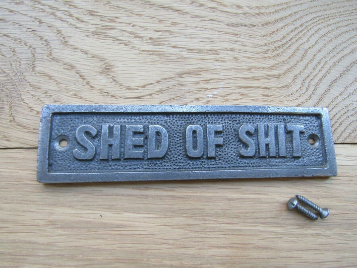 Cast Iron Shed Of Shit Plaque.