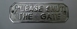 Polished Chrome Please Shut The Gate Sign.