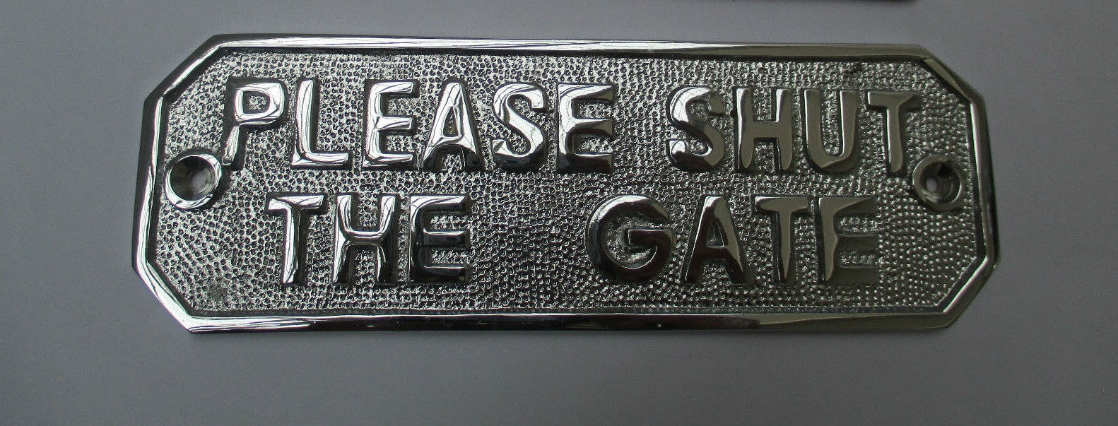 Polished Chrome Please Shut The Gate Sign.